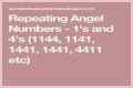 
Repeating Angel Numbers -  1's and 4's  (1144, 1141, 1441, 1441, 4411 etc)
